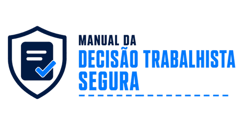 Manual da Decisão Trabalhista Segura